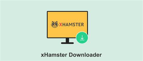 xhamster video runterladen|Top 8 xHamster Downloader für Windows, Mac, Android & iOS